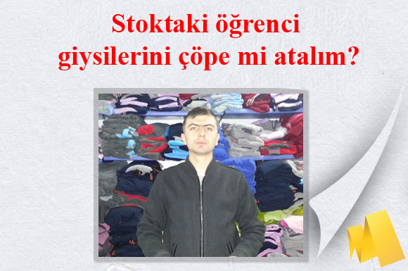 Stoktaki öğrenci giysilerini çöpe mi atalım?
